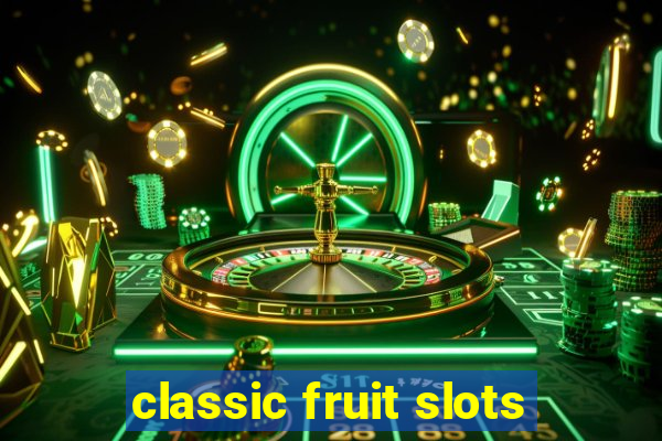 classic fruit slots